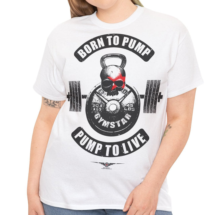 A woman modeling a white short-sleeve graphic t-shirt with a black and red gym-themed print that reads 'BORN TO PUMP' and 'PUMP TO LIVE'.