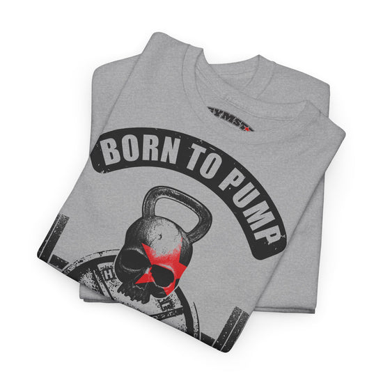 A folded heather gray t-shirt featuring a graphic print of a skull inside a kettlebell with a red face, under a black arched banner that reads 'BORN TO PUMP'.