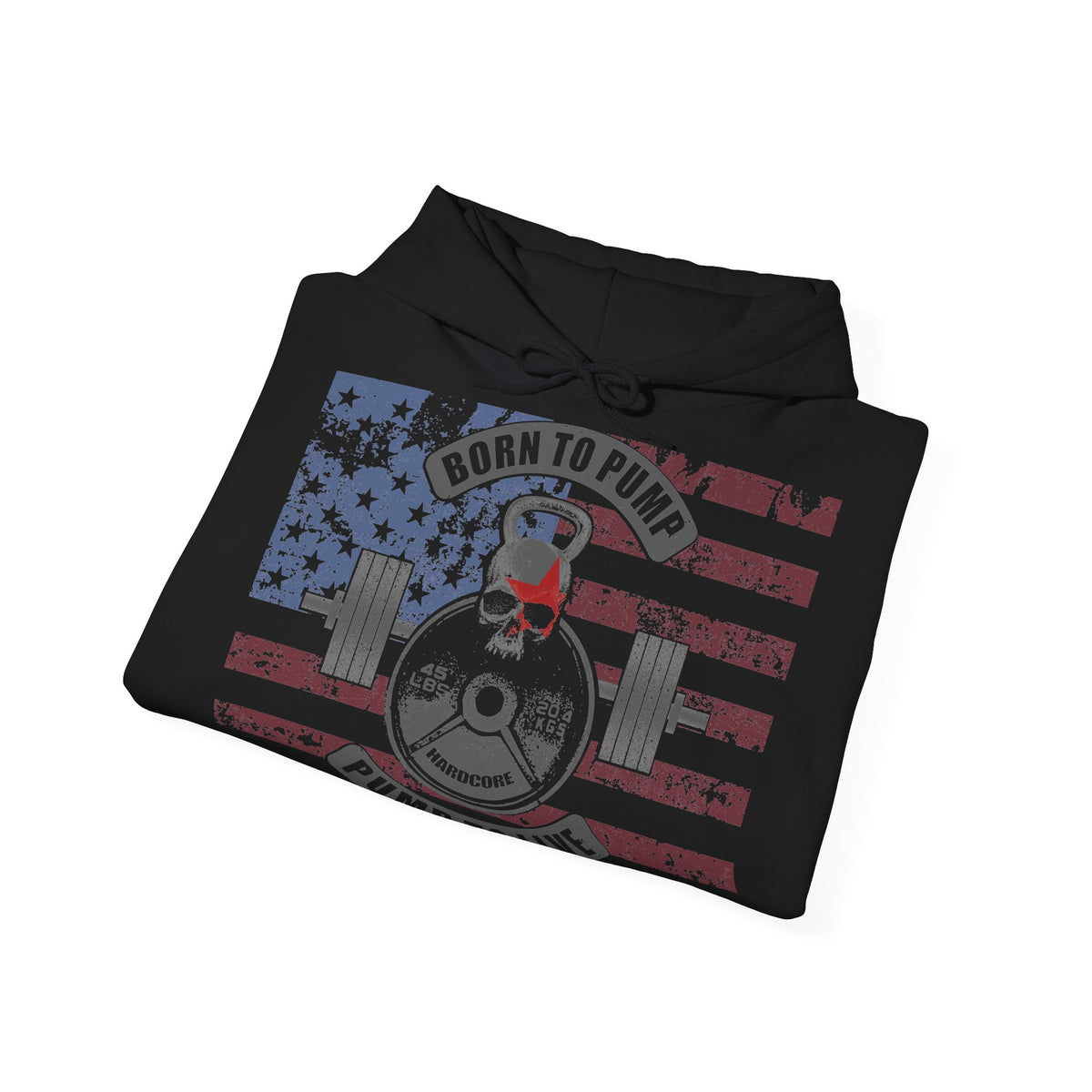 A black pullover hoodie with a distressed graphic print featuring an American flag, a skull lifting a barbell, and the text 'BORN TO PUMP' and 'PROPERLY Fed and Filled'. The hoodie is shown folded on a plain white background.